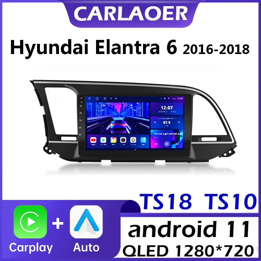 Araba Android Radyo Multimedya Oynatıcı Hyundai Elantra 6 2016-2018 İçin TS10 TS18 2din Navigasyon GPS Video Otomatik Carplay CARLAOER Görüntü 0